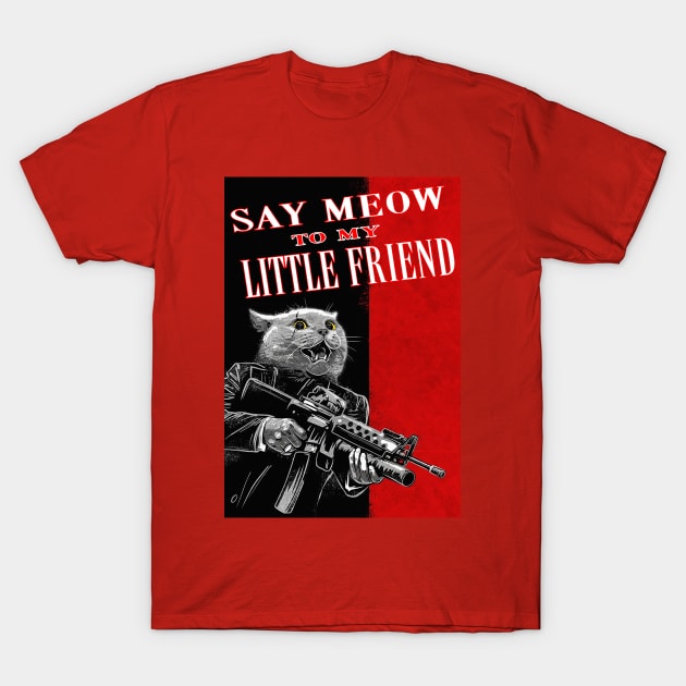 OG MOB BOSS - Say Meow To My Little Friend! T-Shirt by OG Ballers